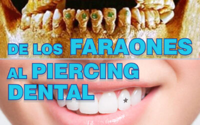 De los Faraones al Piercing Dental
